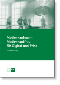Medienkaufmann/-frau fr Digital und Print  Prfungskatalog fr die IHK-Zwischenprfung