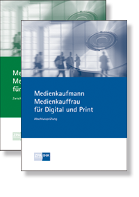 Medienkaufmann/ Medienkauffrau für Digital und Print Prüfungskataloge zur IHK-Zwischen- und Abschlussprüfung