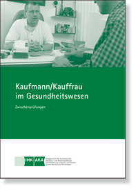 Kauffrau / Kaufmann im Gesundheitswesen Prüfungskatalog für die IHK-Zwischenprüfung