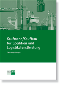 Kaufmann/-frau für Spedition und Logistikdienstleistung Prüfungskatalog für die IHK-Zwischenprüfung