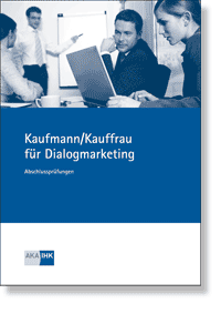 Kaufmann/-frau für Dialogmarketing<br>Prüfungskatalog für die IHK-Abschlussprüfung