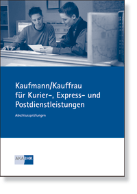 Prüfungskatalog für die IHK-Abschlussprüfung Kaufmann/-frau für Kurier, Express und Post