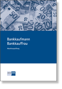 Pr�fungskatalog f�r die IHK-Abschlusspr�fung Bankkaufmann / Bankkauffrau  2. Auflage 2026   AP1 g�ltig ab Herbst 2026
