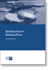 Bankkaufmann/-frau<BR> Prüfungskatalog für die IHK-Abschlussprüfung