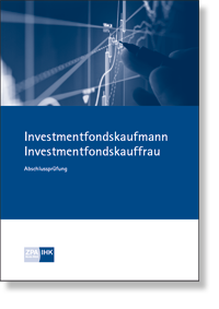Investmentfondskaufmann/-frau <BR>Prüfungskatalog für die IHK-Abschlussprüfung<BR>gültig ab Winter 2020/2021