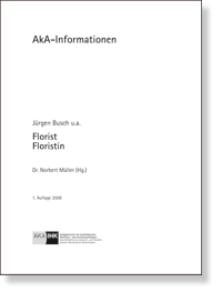 Florist/Floristin AkA-Information 6029-3 - Kurzform NEU zur bundeseinheitlichen AP Sommer 2007