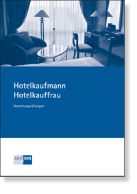 Hotelkaufmann/-frau Prüfungskatalog für die IHK-Abschlussprüfung