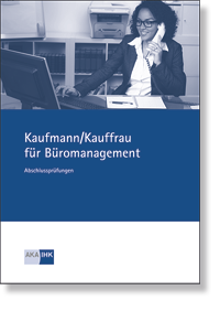 Kauffrau / Kaufmann für Büromanagement <BR>Prüfungskatalog für die IHK-Abschlussprüfung