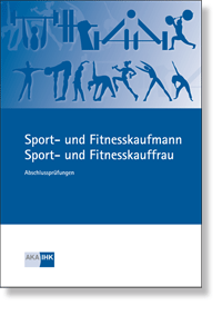 Prüfungskatalog für die IHK-Abschlussprüfung Sport- und Fitnesskaufmann/- frau AO 2007