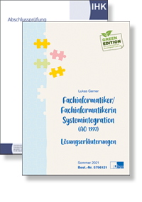 Abschlussprüfung + Lösungserläuterung Sommer 2021<BR>Fachinformatiker/-in FR Systemintegration<BR>AO 1997